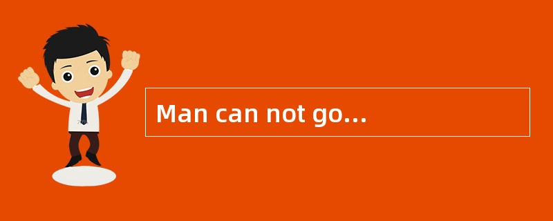 Man can not go on increasing his number at the present rate. In the （ 1 ） 30 years man will face a p