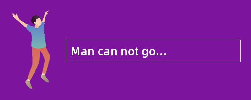 Man can not go on increasing his number at the present rate. In the （ 1 ） 30 years man will face a p