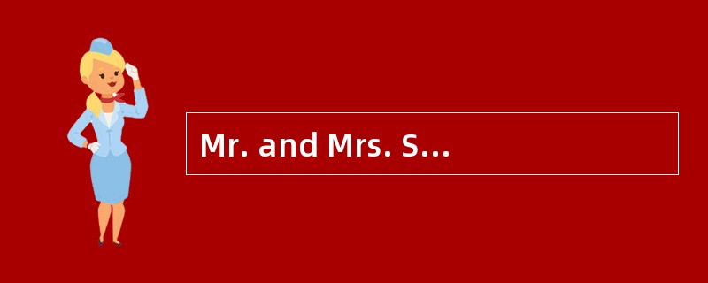 Mr. and Mrs. Smith were singers, and they travelled to a lot of countries. When they went（1） plane,