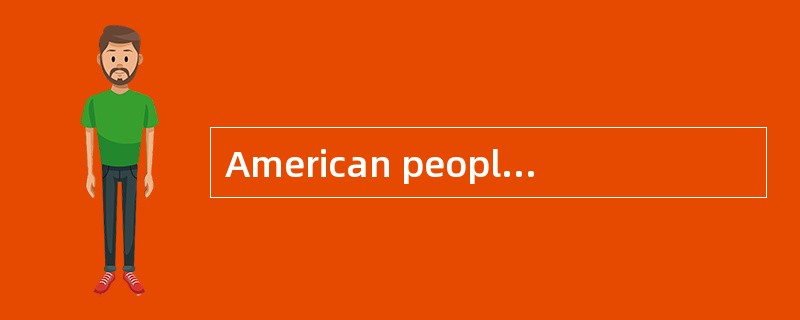 American people divide their days into several blocks of time, and plan different activities （ 1 ） d