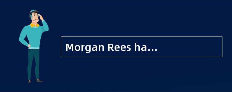 Morgan Rees has always been a good businessman. He used to own three petrol stations and was busy mo