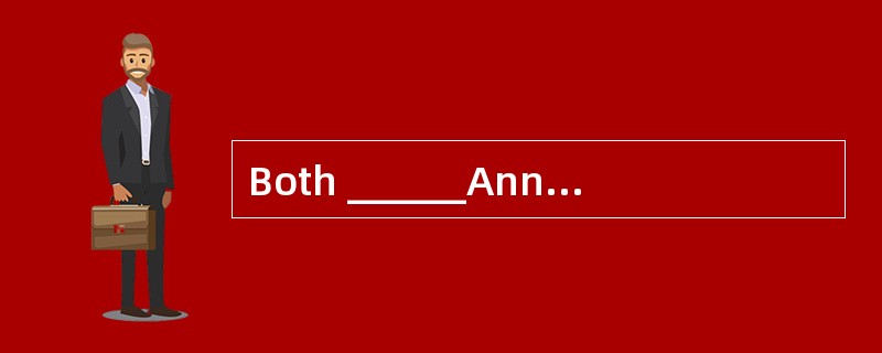 Both ______Ann and Mary are suitable for the job.