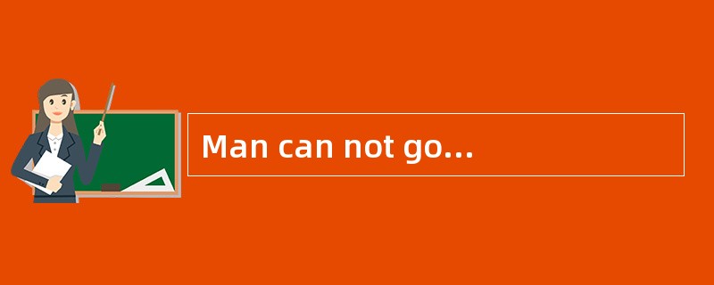 Man can not go on increasing his number at the present rate. In the （ 1 ） 30 years man will face a p
