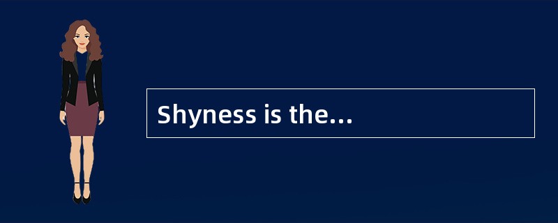 Shyness is the cause of much unhappiness for a great many people. Shy people are anxious and self-co