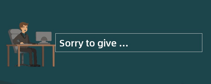 Sorry to give you so much trouble. <br />- _________