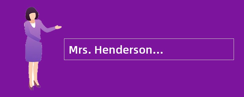 Mrs. Henderson speaking.<br />- _________