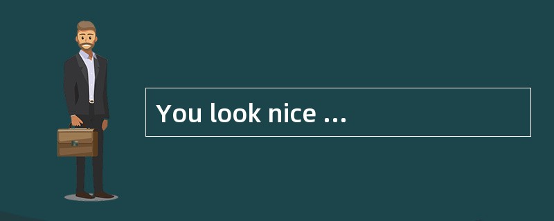 You look nice in white.<br/>______________.