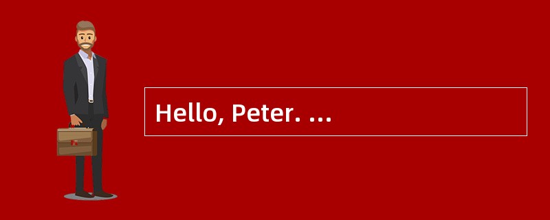 Hello, Peter. What do you do? <br />- _________