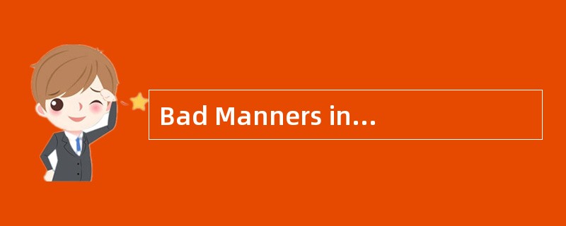 Bad Manners in Public（公共场所的不良举止）