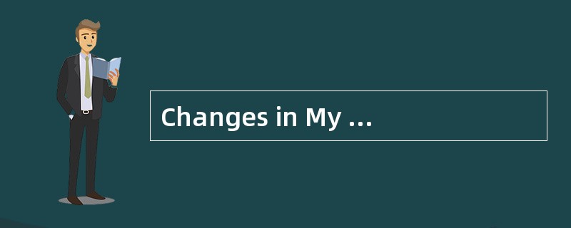 Changes in My life（我生活的变化）