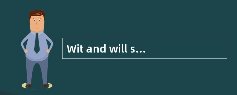 Wit and will strive for the victory.