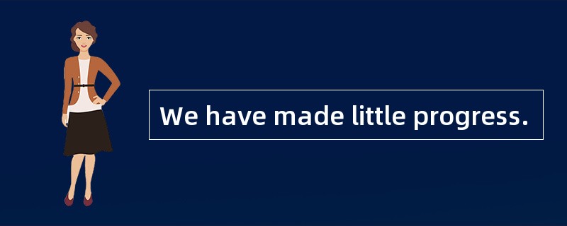 We have made little progress.