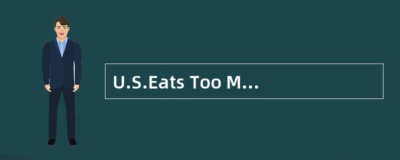 U.S.Eats Too MuchSalt<o:p></o:p></p><p class="MsoNormal ">People i