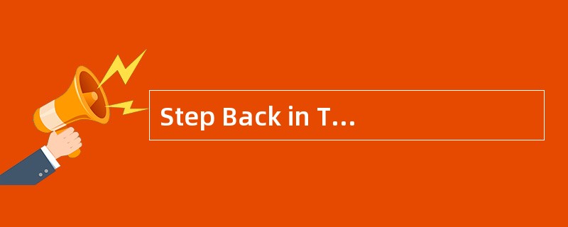 Step Back in Time<o:p></o:p></p><p class="MsoNormal ">Do you know