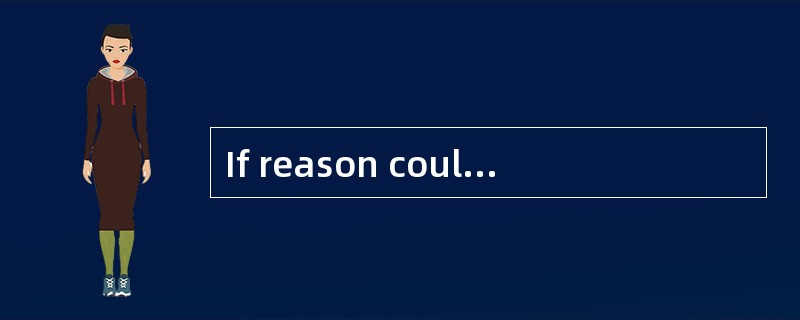 If reason couldlead you to [orthodox] conclusion,well and good,you are still a rationalist.