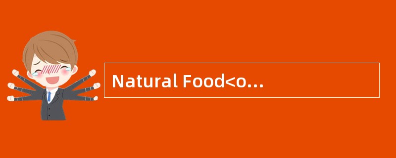 Natural Food<o:p></o:p></p><p class="MsoNormal ">Increasingly,over