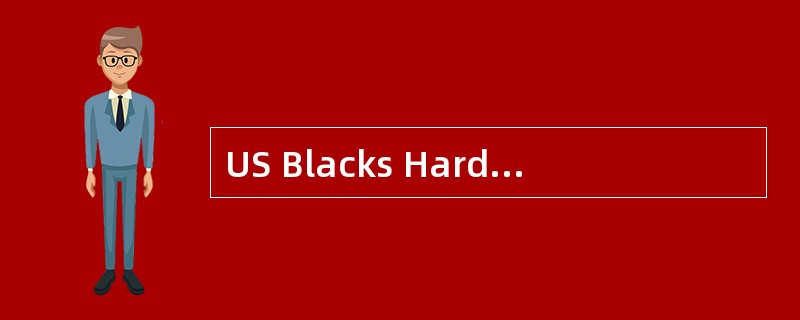 US Blacks Hard-hitby Cancer<o:p></o:p></p><p class="MsoNormal ">De