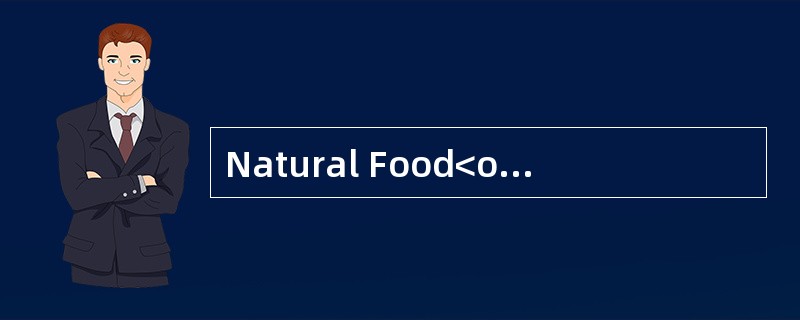 Natural Food<o:p></o:p></p><p class="MsoNormal ">Increasingly,over