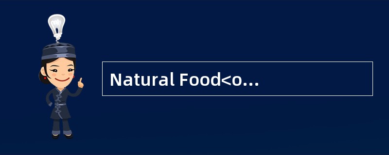 Natural Food<o:p></o:p></p><p class="MsoNormal ">Increasingly,over