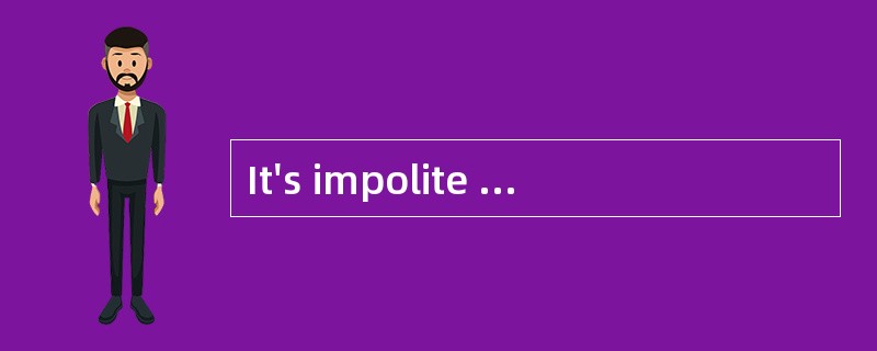 It's impolite to [cutin] when two persons are holding a conversation.