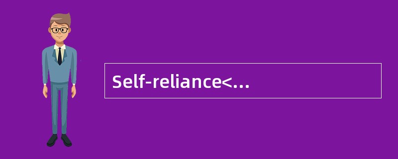 Self-reliance<o:p></o:p></p><p class="MsoNormal ">The most importa