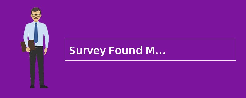 Survey Found ManyWomen Misinformed About Cancer Sixty-three percent of American women think thatif t