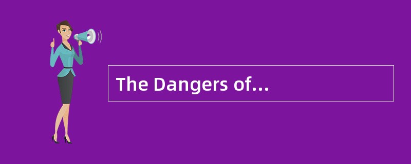The Dangers ofSecondhand Smoke<o:p></o:p></p><p class="MsoNormal ">