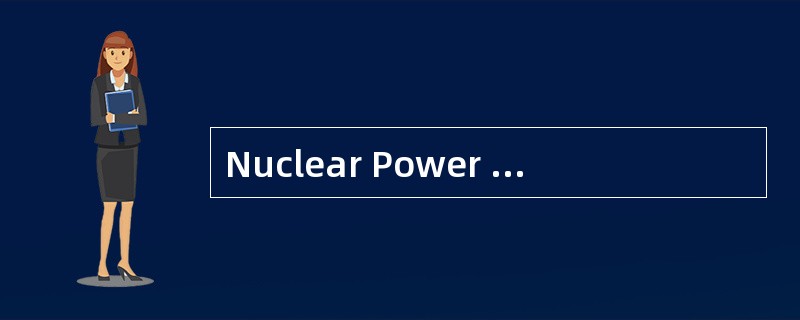 Nuclear Power andIts Danger<o:p></o:p></p><p class="MsoNormal ">Nu