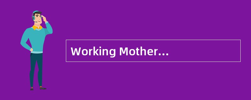Working Mothers<o:p></o:p></p><p class="MsoNormal ">Carefully cond