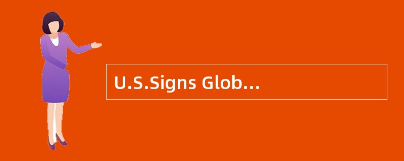 U.S.Signs GlobalTobacco Treaty 1 The United States has taken the first step toward approving aglobal