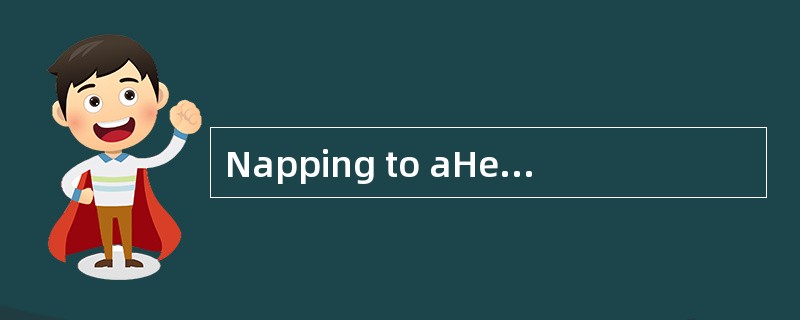Napping to aHealthier Heart?<o:p></o:p></p><p class="MsoNormal ">1