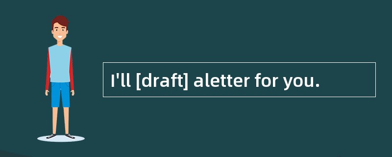 I'll [draft] aletter for you.