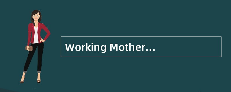 Working Mothers<o:p></o:p></p><p class="MsoNormal ">Carefully cond