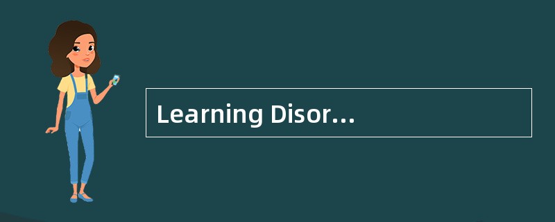 Learning Disorder一Dyslexia<o:p></o:p></p><p class="MsoNormal ">As