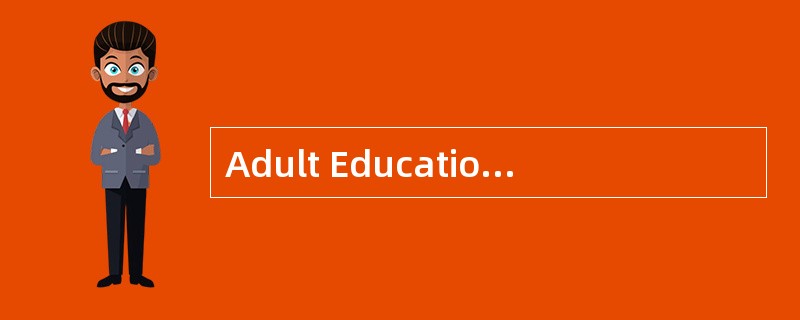 Adult Education<o:p></o:p></p><p class="MsoNormal ">1 Voluntary le