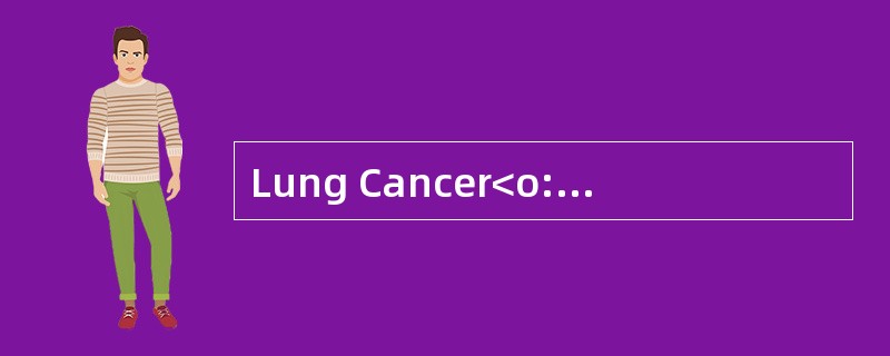 Lung Cancer<o:p></o:p></p><p class="MsoNormal ">1 The death rate d