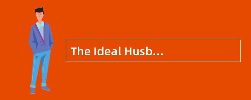 The Ideal Husband<o:p></o:p></p><p class="MsoNormal ">Science now
