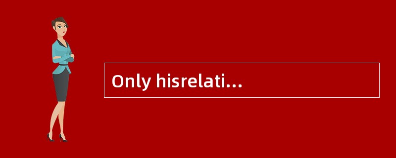 Only hisrelatives knew he had a [fatal] illness.