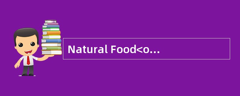 Natural Food<o:p></o:p></p><p class="MsoNormal ">Increasingly,over