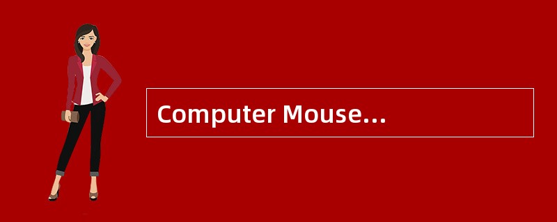 Computer Mouse Thebasic computer mouse is______(51)amazingly clever invention with a relativelysimpl Computer Mouse Thebasic computer mouse is______(51)amazingly clever invention with a relativelysimpl
