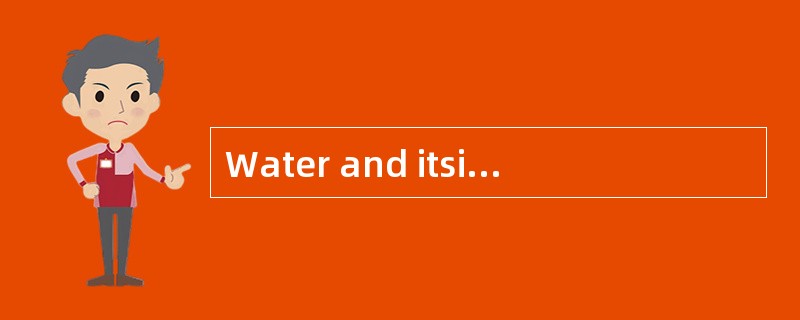 Water and itsimportance to human life were the center of the world's attention last week.March
