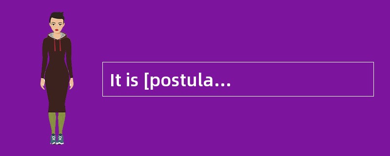 It is [postulated]that a cure for the disease will have been found by the year 2000.