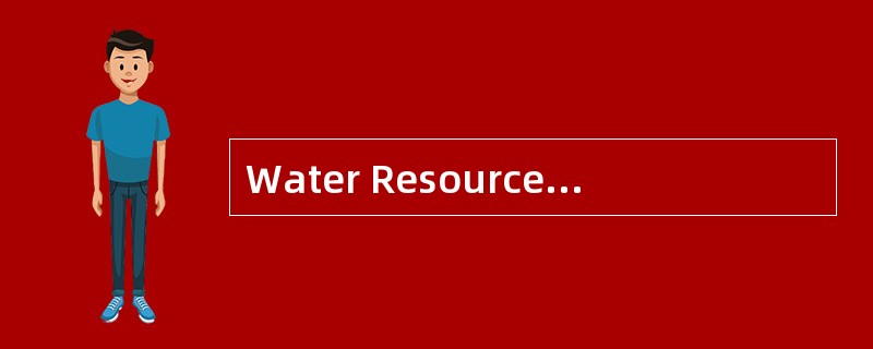 Water Resources onthe Earth<o:p></o:p></p><p class="MsoNormal ">Th
