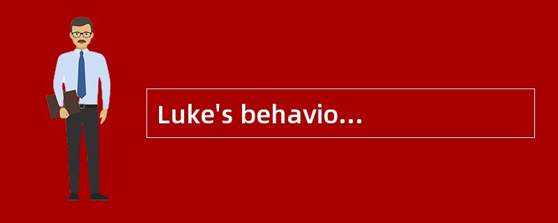 Luke's behaviourcaused his parents great [distress].