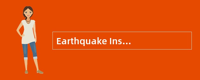 Earthquake Insurance<o:p></o:p></p><p class="MsoNormal ">Earthquak