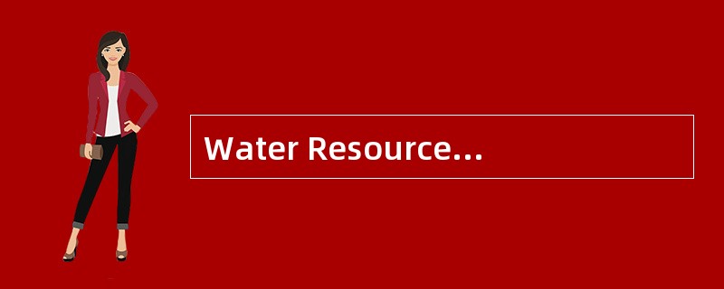 Water Resources onthe Earth<o:p></o:p></p><p class="MsoNormal ">Th