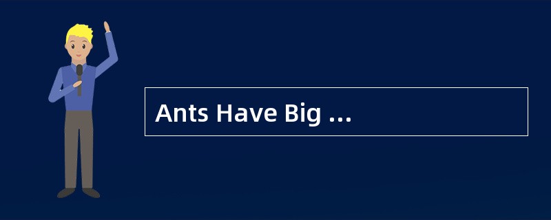 Ants Have Big Impacton Environment as "Ecosystem Engineers"<o:p></o:p></p&g