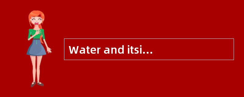 Water and itsimportance to human life were the center of the world's attention last week.March