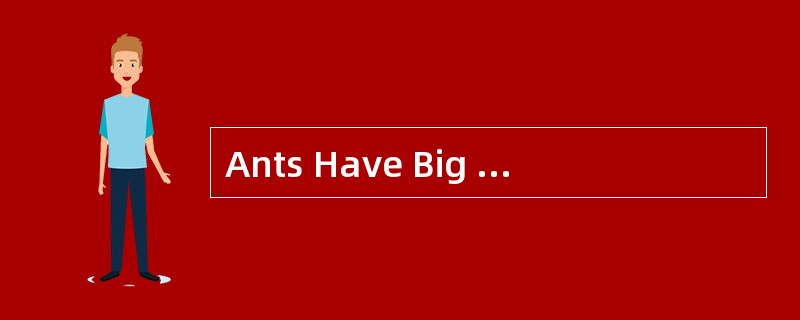 Ants Have Big Impacton Environment as "Ecosystem Engineers"<o:p></o:p></p&g