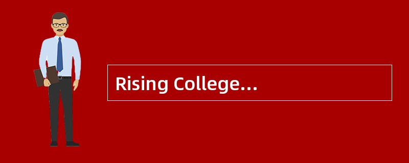 Rising CollegeSelectivity<o:p></o:p></p><p class="MsoNormal ">Risi